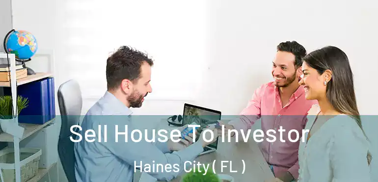  Sell House To Investor Haines City ( FL )