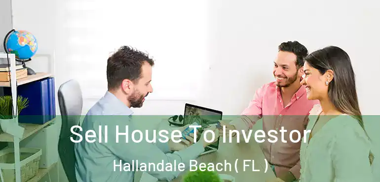  Sell House To Investor Hallandale Beach ( FL )