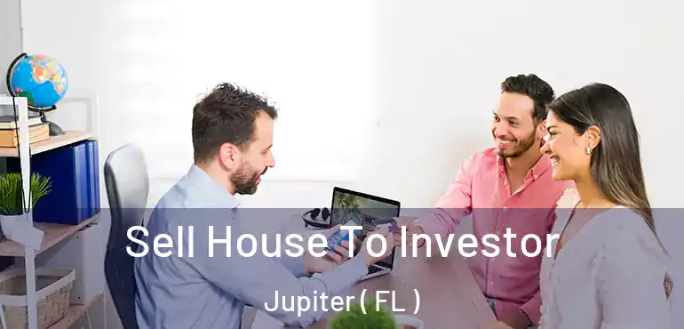  Sell House To Investor Jupiter ( FL )
