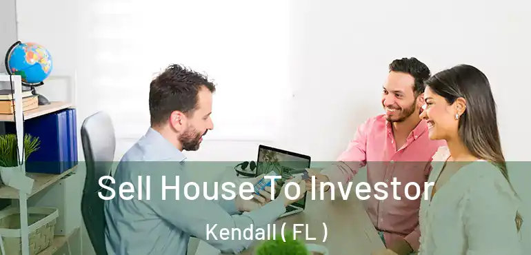  Sell House To Investor Kendall ( FL )