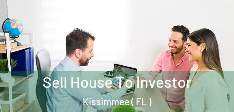  Sell House To Investor Kissimmee ( FL )