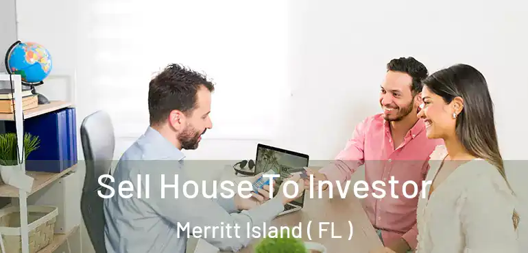  Sell House To Investor Merritt Island ( FL )