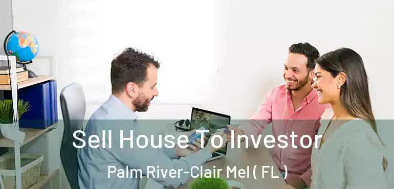  Sell House To Investor Palm River-Clair Mel ( FL )