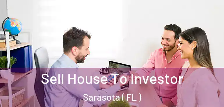  Sell House To Investor Sarasota ( FL )