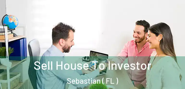  Sell House To Investor Sebastian ( FL )