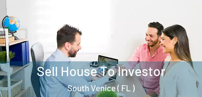  Sell House To Investor South Venice ( FL )