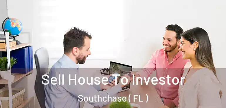  Sell House To Investor Southchase ( FL )