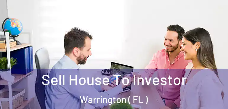  Sell House To Investor Warrington ( FL )