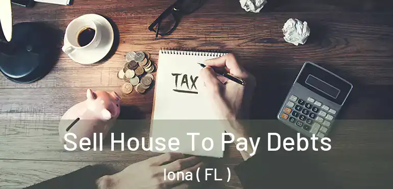  Sell House To Pay Debts Iona ( FL )