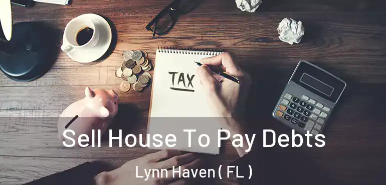  Sell House To Pay Debts Lynn Haven ( FL )