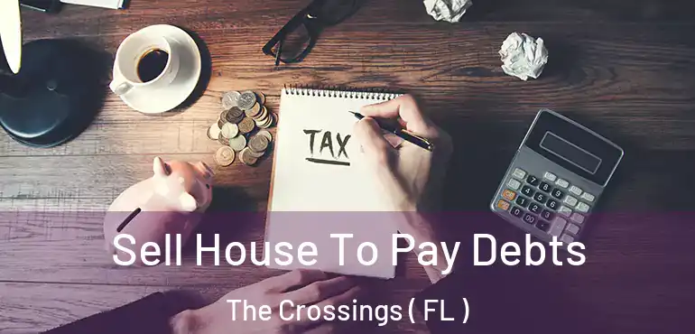  Sell House To Pay Debts The Crossings ( FL )
