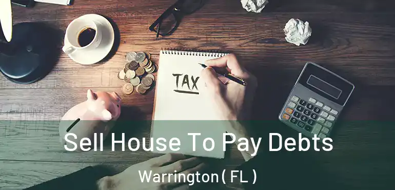  Sell House To Pay Debts Warrington ( FL )