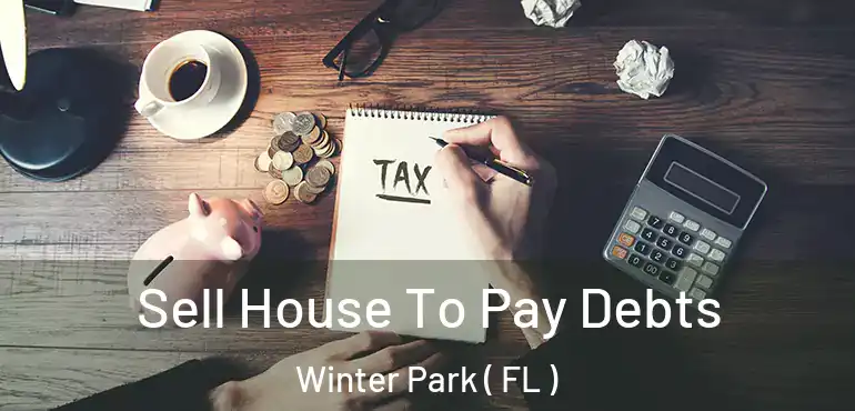  Sell House To Pay Debts Winter Park ( FL )