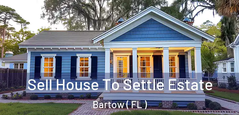  Sell House To Settle Estate Bartow ( FL )