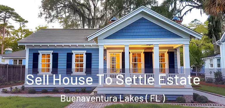  Sell House To Settle Estate Buenaventura Lakes ( FL )