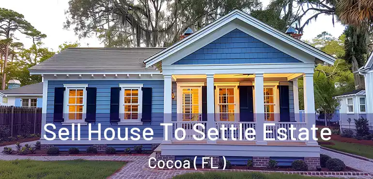  Sell House To Settle Estate Cocoa ( FL )