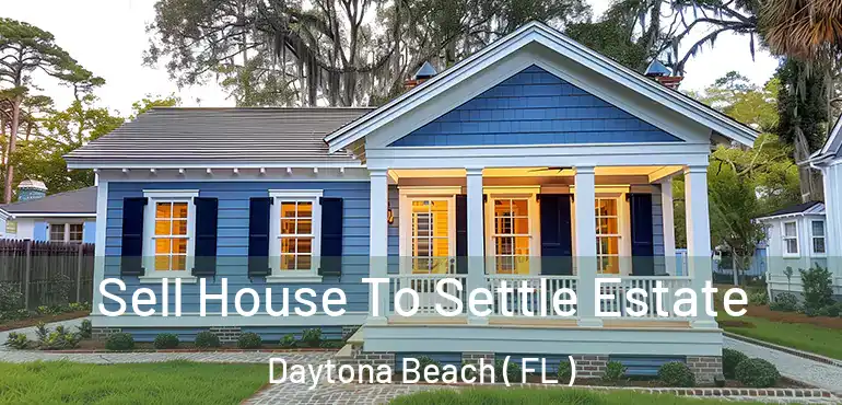  Sell House To Settle Estate Daytona Beach ( FL )