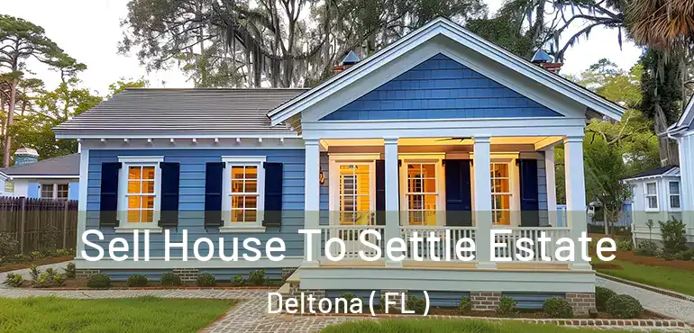  Sell House To Settle Estate Deltona ( FL )