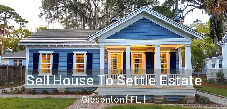  Sell House To Settle Estate Gibsonton ( FL )