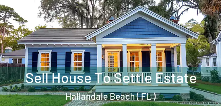  Sell House To Settle Estate Hallandale Beach ( FL )