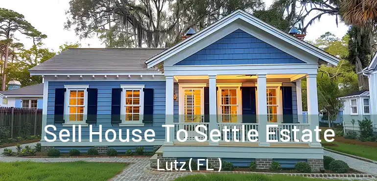  Sell House To Settle Estate Lutz ( FL )