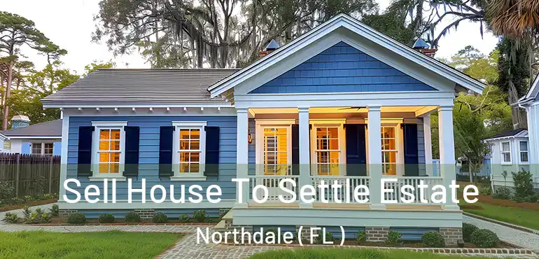  Sell House To Settle Estate Northdale ( FL )