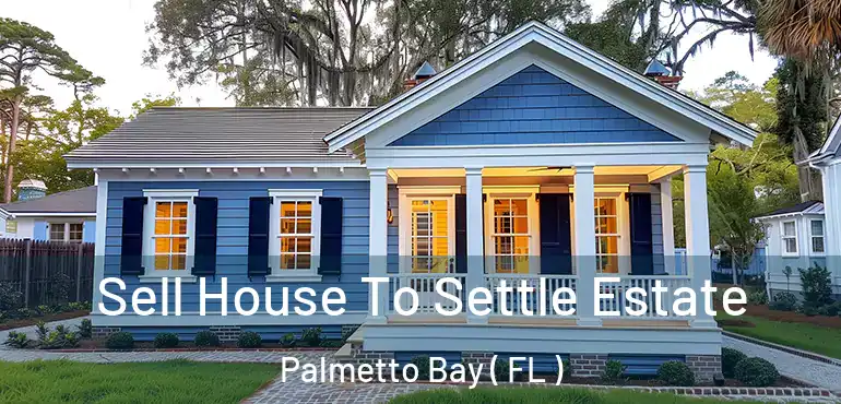  Sell House To Settle Estate Palmetto Bay ( FL )