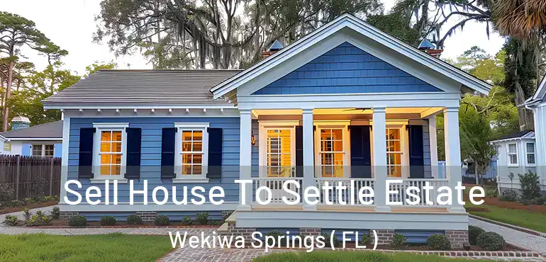  Sell House To Settle Estate Wekiwa Springs ( FL )