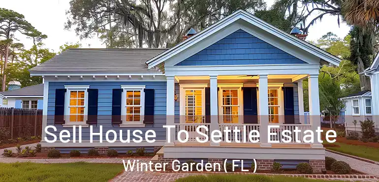  Sell House To Settle Estate Winter Garden ( FL )
