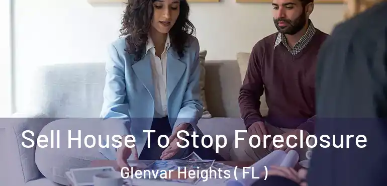  Sell House To Stop Foreclosure Glenvar Heights ( FL )