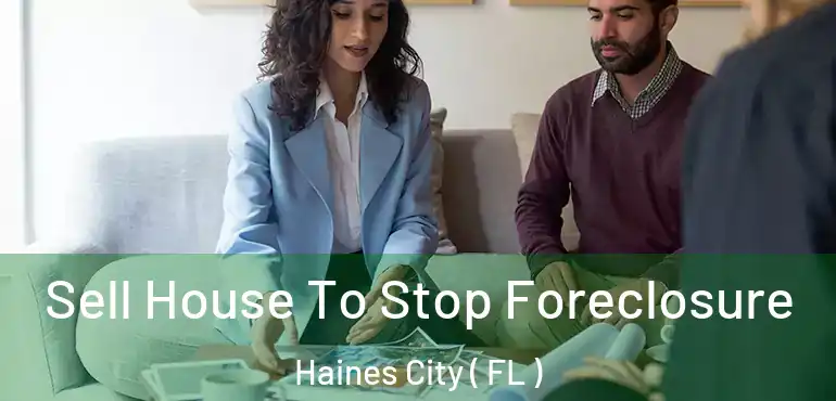  Sell House To Stop Foreclosure Haines City ( FL )