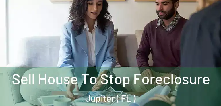  Sell House To Stop Foreclosure Jupiter ( FL )