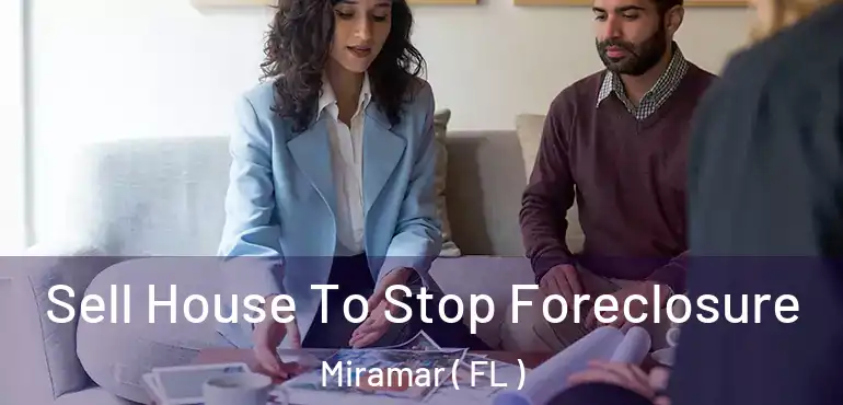  Sell House To Stop Foreclosure Miramar ( FL )