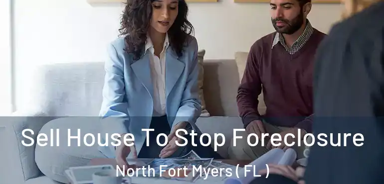  Sell House To Stop Foreclosure North Fort Myers ( FL )