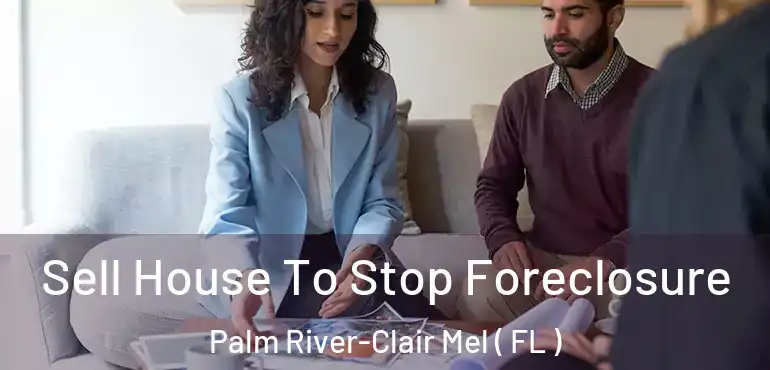  Sell House To Stop Foreclosure Palm River-Clair Mel ( FL )