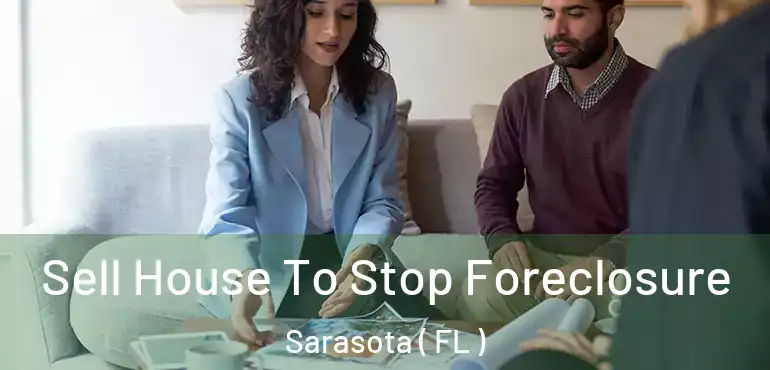  Sell House To Stop Foreclosure Sarasota ( FL )