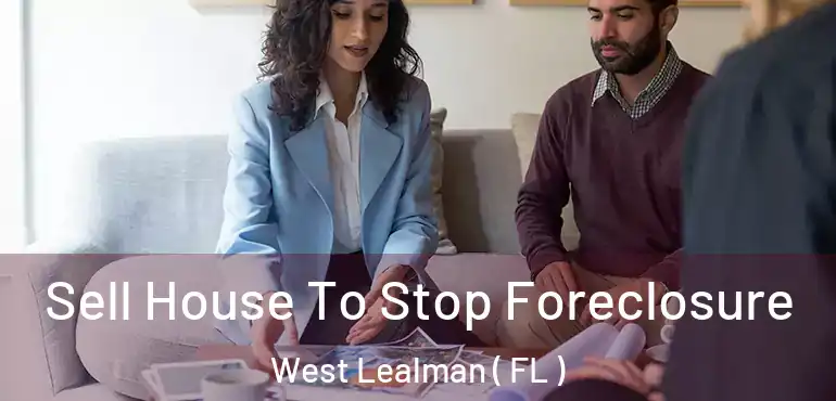  Sell House To Stop Foreclosure West Lealman ( FL )