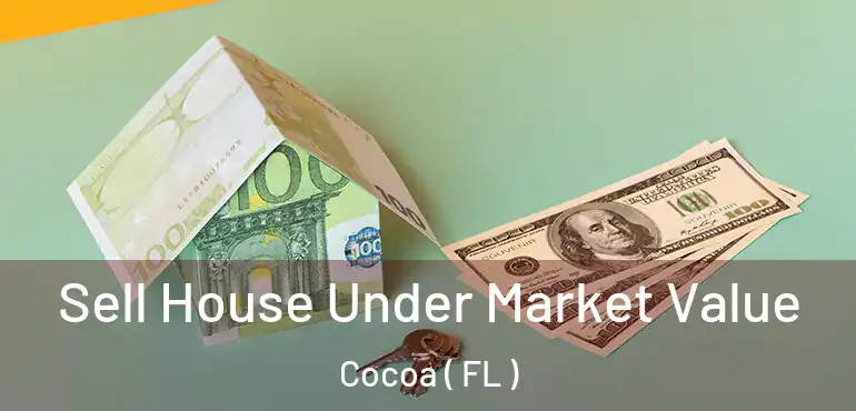  Sell House Under Market Value Cocoa ( FL )
