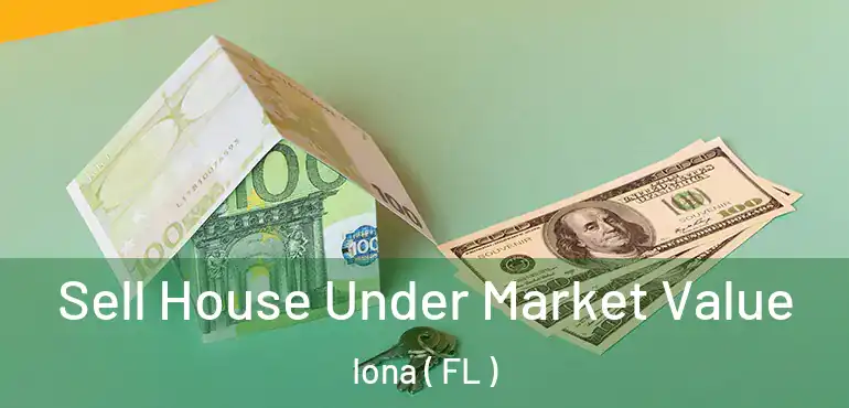  Sell House Under Market Value Iona ( FL )