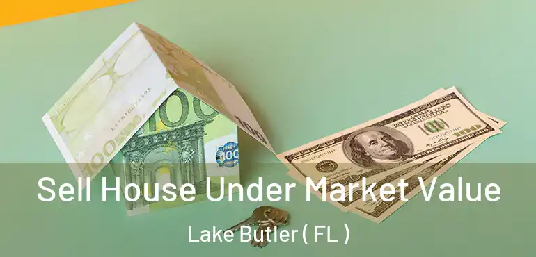  Sell House Under Market Value Lake Butler ( FL )