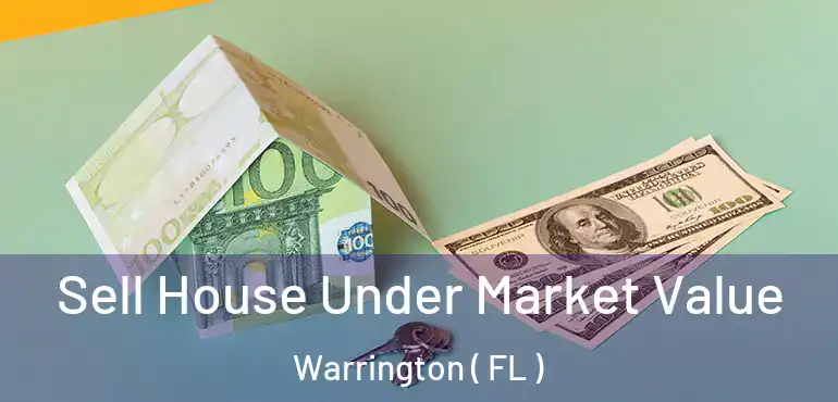  Sell House Under Market Value Warrington ( FL )