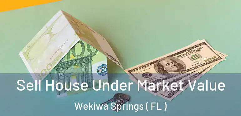  Sell House Under Market Value Wekiwa Springs ( FL )
