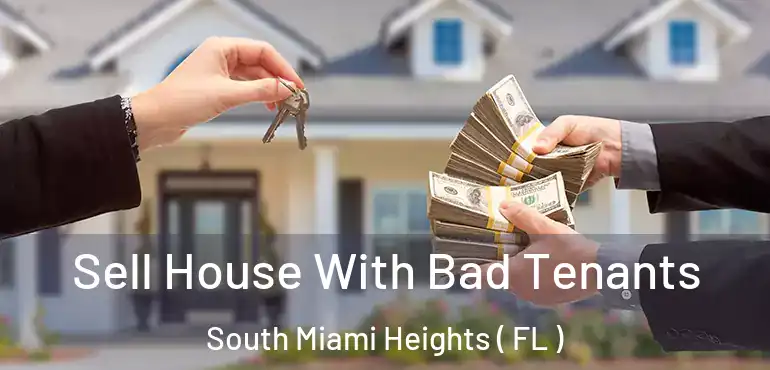 Sell House With Bad Tenants South Miami Heights ( FL )