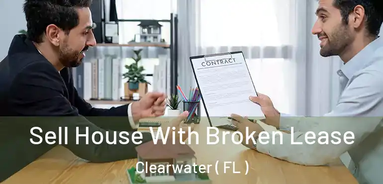  Sell House With Broken Lease Clearwater ( FL )