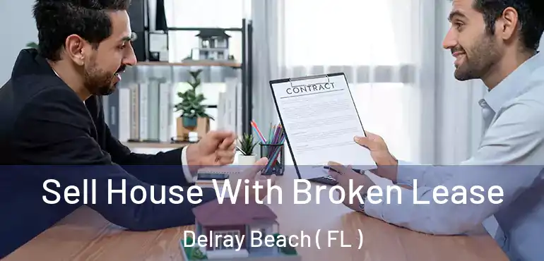 Sell House With Broken Lease Delray Beach ( FL )