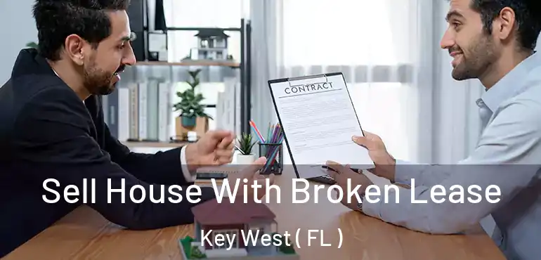  Sell House With Broken Lease Key West ( FL )