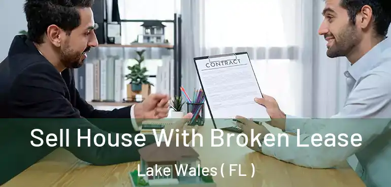  Sell House With Broken Lease Lake Wales ( FL )