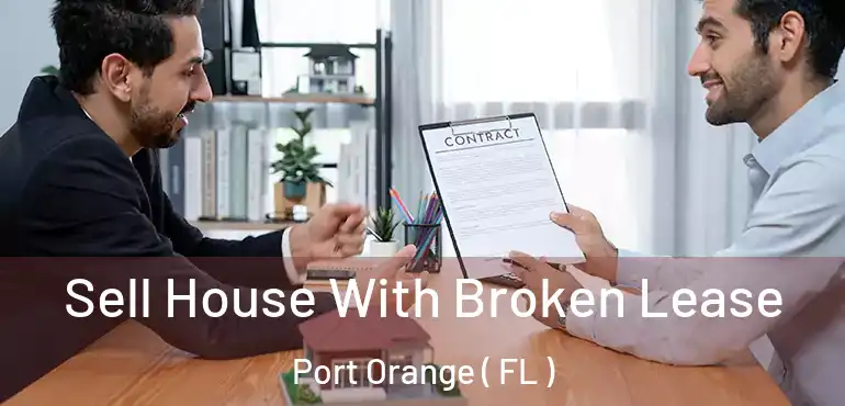  Sell House With Broken Lease Port Orange ( FL )
