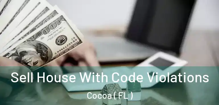  Sell House With Code Violations Cocoa ( FL )