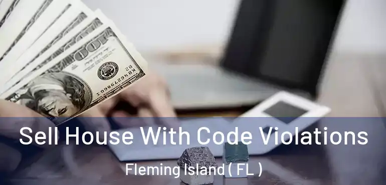  Sell House With Code Violations Fleming Island ( FL )